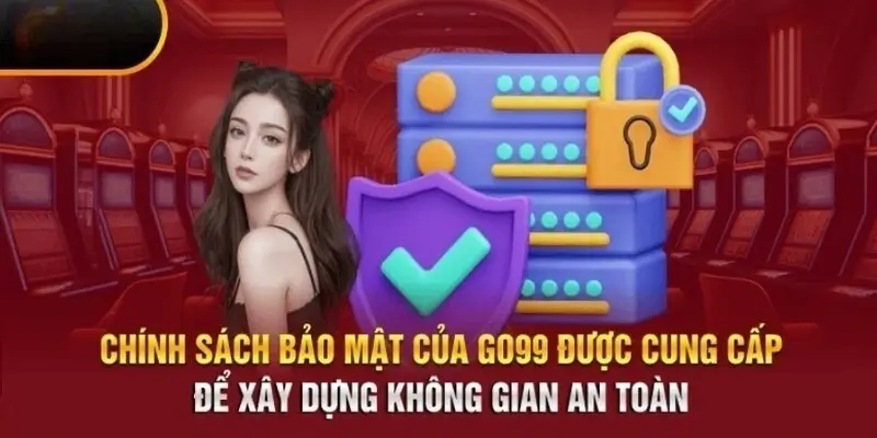 Chi tiết chính sách bảo mật tại nhà cái Go99