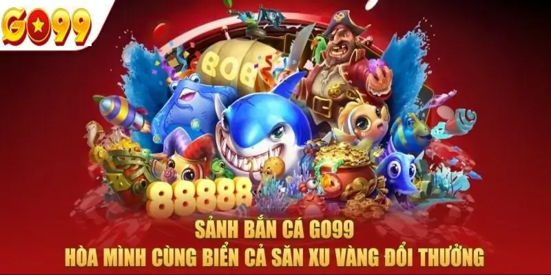 Sảnh bắn cá Go99