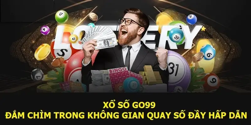 Sức hấp dẫn của sảnh xổ số Go99 không thể cưỡng lại